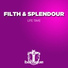 Filth & Splendour
