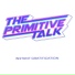 The Primitive Talk