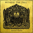 Witness The Fall