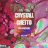 CRYSTALL GHETTO