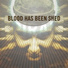 Blood Has Been Shed