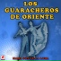 Los Guaracheros De Oriente