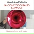 Miguel Tallarita, La con Todo Band & Amigos