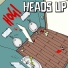 Heads up