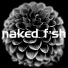Naked Fish
