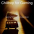 Chillhop for Gaming