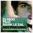 DJ Mog feat Mark Le Sal