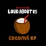 LOUD ABOVT US!