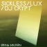 Sickless, LUX, DJ Crypt