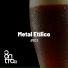 Metal Etílico