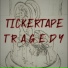 Tickertape Tragedy