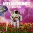 Megatronic