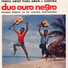 Duo Ouro Negro