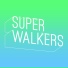 Superwalkers