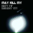 May Kill My