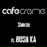 Cafe Creme feat. Rush Ka feat. Rush Ka