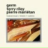 Germ, Terry Riley, Pierre Mariétan
