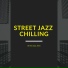 Street Jazz Chilling