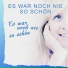 Es war noch nie so schön