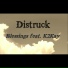 Distruck feat. K2Kay