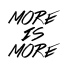 More is More