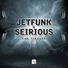 Jetfunk & Seirious
