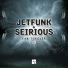 Jetfunk & Seirious