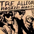 Tre allegri ragazzi morti
