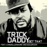 Trick Daddy feat. Chamillionaire, Goldrush
