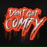 Don't Get Comfy