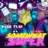 SomeWhatSuper feat. Adil Habib
