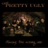 The Pretty Ugly