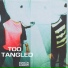 Too Tangled