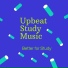 Upbeat Study Music