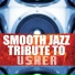 Smooth Jazz Tribute to Usher