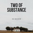 Two Of Substance