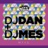 DJ Dan, DJ Mes