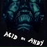 Acid on Andy