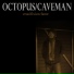 Octopus Caveman