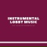Instrumental Lobby Music