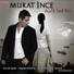 MURAT INCE