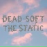 Dead Soft