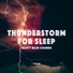 Thunderstorm for Sleep