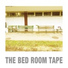 THE BED ROOM TAPE