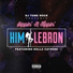 Him Lebron feat. Kellz Catroni