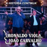 Ronaldo Viola Filho e João Carvalho