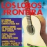 Los Lobos De La Frontera