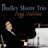 Dudley Moore Trio