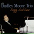 Dudley Moore Trio