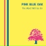 Pink Blue Oak